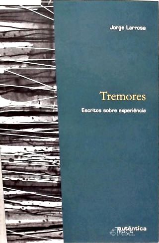 Tremores: Escritos Sobre Experiência
