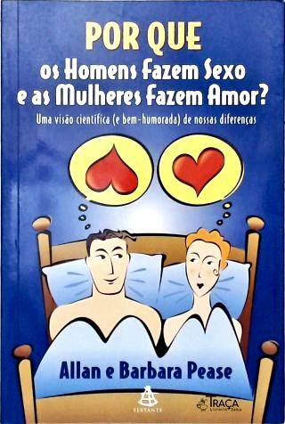 Por Que os Homens Fazem Sexo e as Mulheres Fazem Amor?
