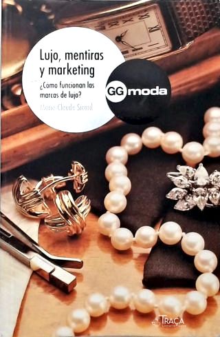 Lujo, Mentiras Y Marketing