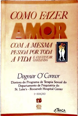 Como Fazer Amor com a Mesma Pessoa por Toda a Vida e Continuar Gostando