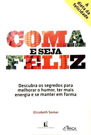 Coma e Seja Feliz