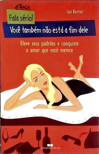 Fala Sério!: Você Também Não Está a Fim Dele