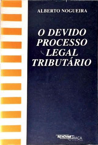 O Devido Processo Legal Tributário