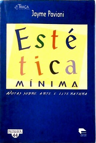 Estética Mínima - Notas Sobre Arte e Literatura