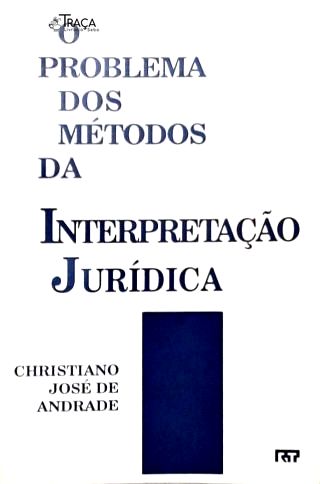 O Problema dos Métodos da Interpretação Jurídica