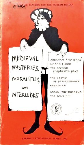 Medieval Mysteries, Moralities And Interludes