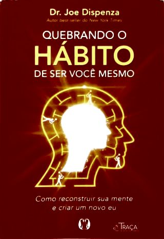 Quebrando o Hábito de Ser Você Mesmo
