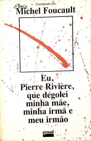 Eu, Pierre Rivière, Que Degolei Minha Mãe, Minha Irmã e Meu Irmão