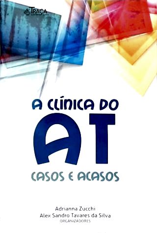 A Clínica do At: Casos e Acasos