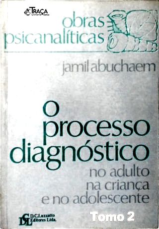 O Processo Diagnóstico No Adulto, Na Criança e No Adolescente - Vol. 2