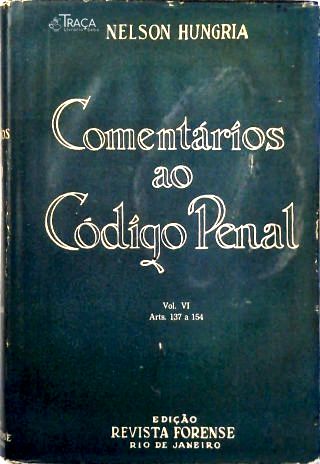 Comentários Ao Código Penal - Vol. Vi - Arts. 137 a 154
