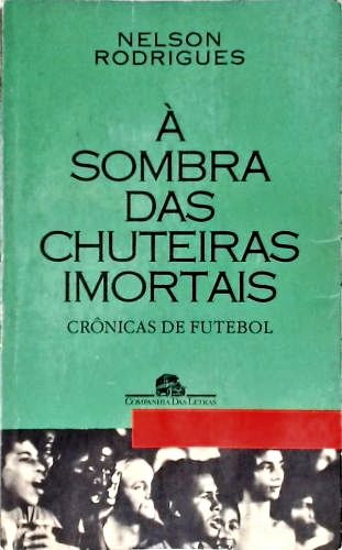 À Sombra das Chuteiras Imortais