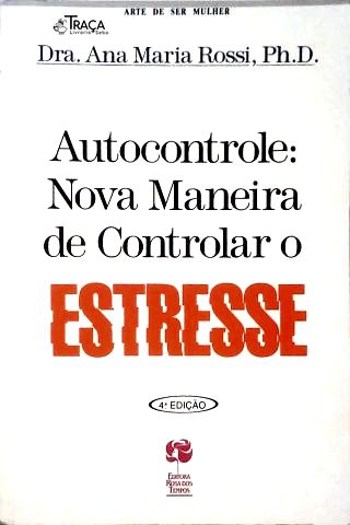 Autocontrole - Nova Maneira de Controlar o Estresse