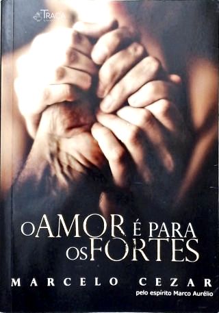 O Amor É para os Fortes
