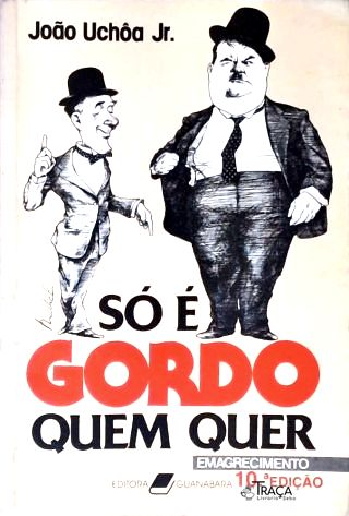 Só É Gordo Quem Quer