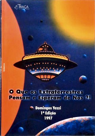 O Que os Extraterrestres Pensam e Esperam de Nós ?!