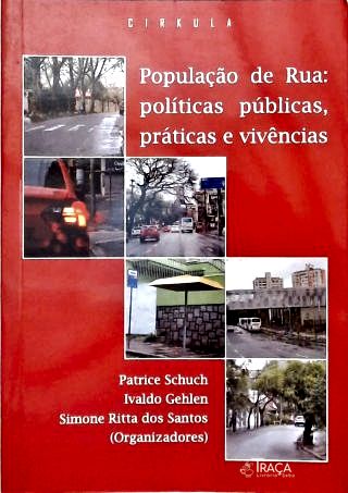 População de Rua - Políticas Públicas, Práticas e Vivências