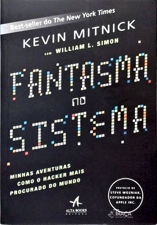 Fantasma no Sistema: Minhas aventuras como o Hacker mais procurado do mundo