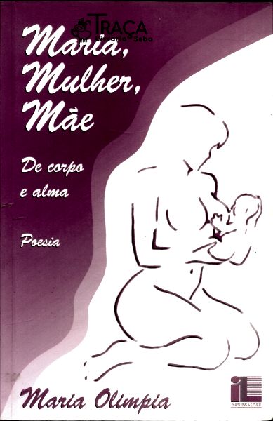 Maria, Mulher, Mãe: de Corpo e Alma