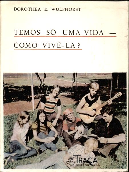 Temos Só Uma Vida - Como Vivê-la?