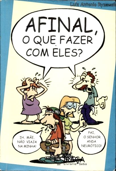 Afinal o Que Fazer Com Eles?