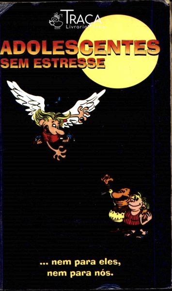 Adolescentes sem Estresse... Nem para Eles, Nem para Nós