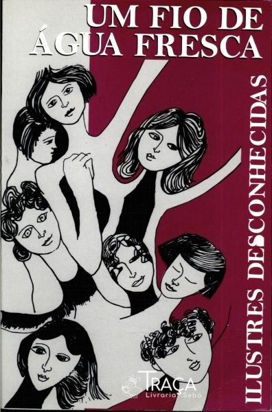 Um Fio de Água Fresca: Ilustres Desconhecidas