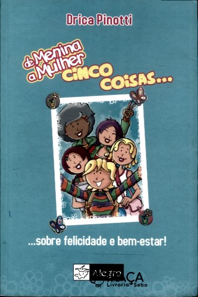 Cinco Coisas Sobre Felicidade e Bem-estar!: de Menina a Mulher