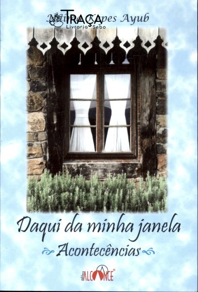 Daqui da Minha Janela: Acontecências