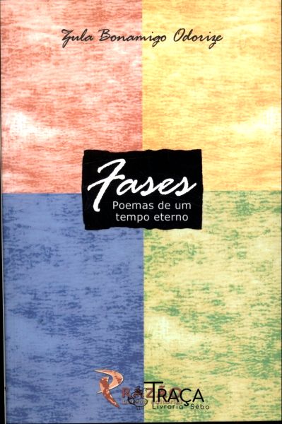 Fases: Poemas de Um Tempo Eterno