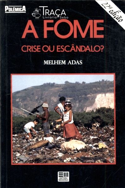 A Fome: Crise Ou Escândalo?