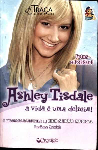 Ashley Tisdale: a Vida É Uma Delícia!