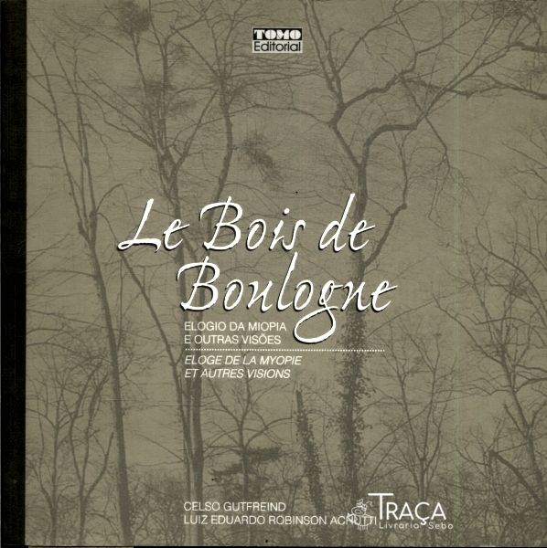 Le Bois de Boulogne: Elogio da Miopia e Outras Visões
