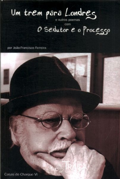 Um Trem para Londres e Outros Poemas com o Sedutor e o Processo