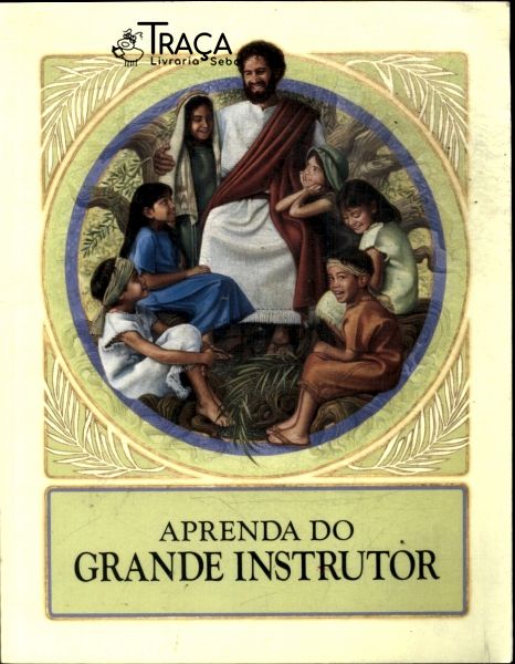 Aprenda o Grande Instrutor