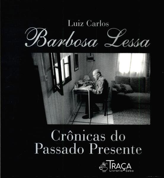 Barbosa Lessa: Crônicas do Passado e do Presente