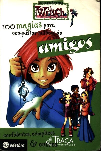 100 Magias para Conquistar Milhões de Amigos