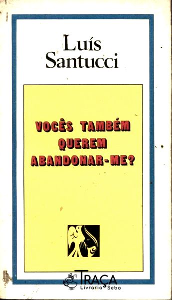 Vocês Também Querem Abandonar-me