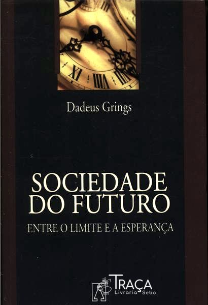 Sociedade Do Futuro: Entre O Limite E A Esperança