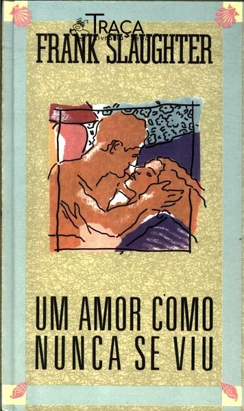 Um Amor Como Nunca Se Viu