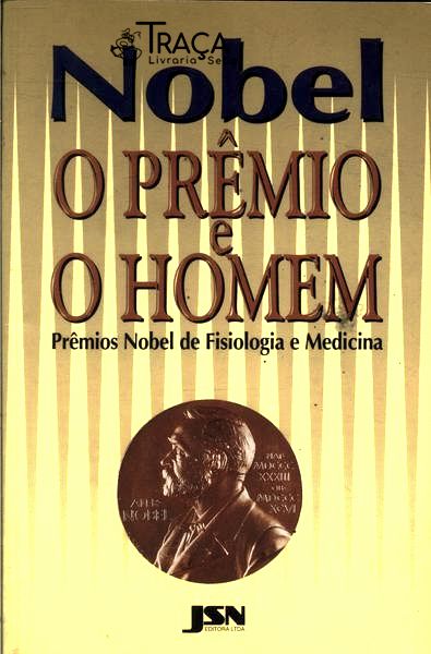 Nobel, o Prêmio e o Homem