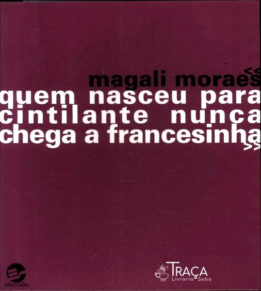 Quem Nasceu para Cintilante Nunca Chega a Francesinha