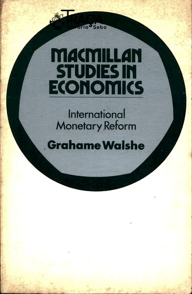 Macmillan Studies In Economics: Internacional Monetary Reform