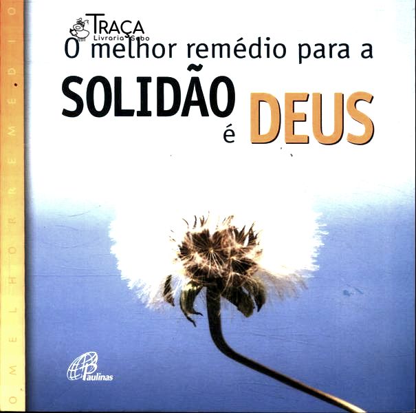 O Melhor Remédio para a Solidão É Deus