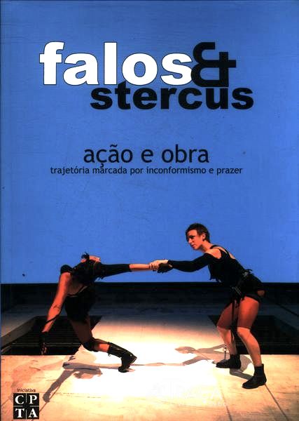 Falos & Stercus: Ação e Obra