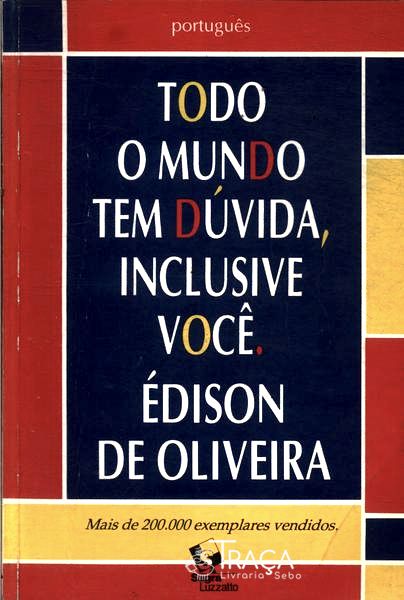 Todo Mundo Tem Dúvida, Inclusive Você