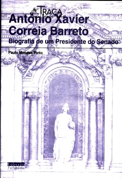 António Xavier Correia Barreto: Biografia De Um Presidente Do Senado