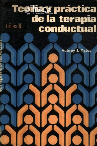 Teoría Y Práctica de La Terapia Conductual