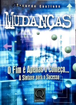 Mudanças: O Fim é apensa o Começo...