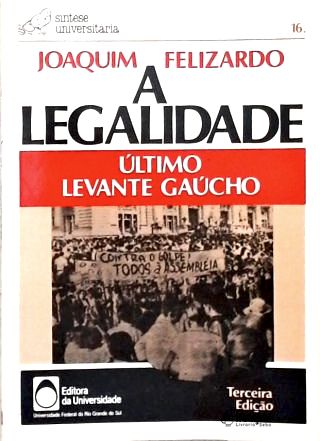 A Legalidade: Último Levante Gaúcho